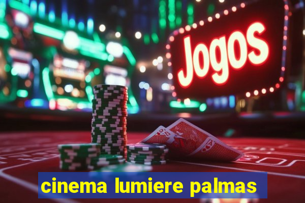 cinema lumiere palmas